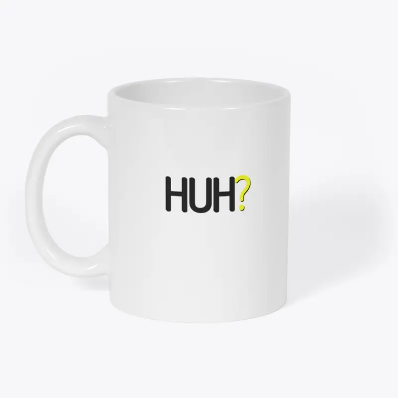 Huh? Coffee Mug